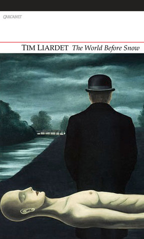 Tim Liardet The World Before Snow